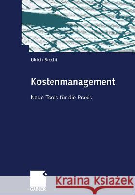 Kostenmanagement: Neue Tools Für Die Praxis Brecht, Ulrich 9783409127448 Gabler