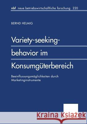 Variety-Seeking-Behavior Im Konsumgüterbereich: Beeinflussungsmöglichkeiten Durch Marketinginstrumente Helmig, Bernd 9783409128308 Gabler Verlag