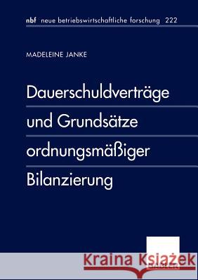 Dauerschuldverträge und Grundsätze ordnungsmäßiger Bilanzierung Madeleine Janke 9783409128322