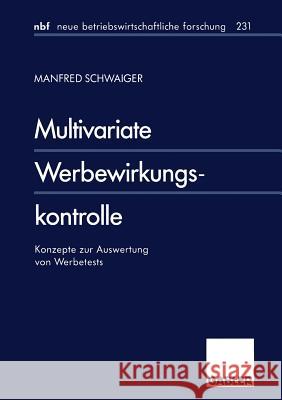 Multivariate Werbewirkungskontrolle: Konzepte Zur Auswertung Von Werbetests Schwaiger, Manfred 9783409128414 Gabler Verlag