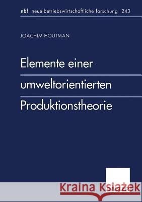 Elemente Einer Umweltorientierten Produktionstheorie Joachim Houtman 9783409128537 Gabler Verlag