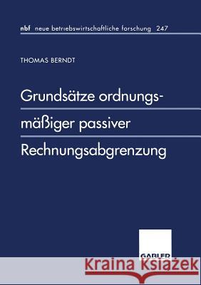 Grundsätze Ordnungsmäßiger Passiver Rechnungsabgrenzung Berndt, Thomas 9783409128575 Gabler Verlag