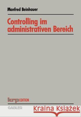 Controlling Im Administrativen Bereich: Konzeption Eines Planungs- Und Steuerungssystems Beinhauer, Manfred 9783409129121 Gabler Verlag