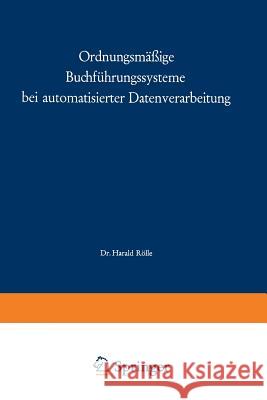 Ordnungsmäßige Buchführungssysteme Bei Automatisierter Datenverarbeitung Rölle, Harald 9783409130127 Gabler Verlag