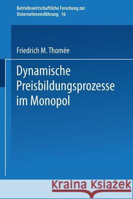 Dynamische Preisbildungsprozesse Im Monopol Friedrich M. Thomee Friedrich Thomaee 9783409130356 Gabler Verlag