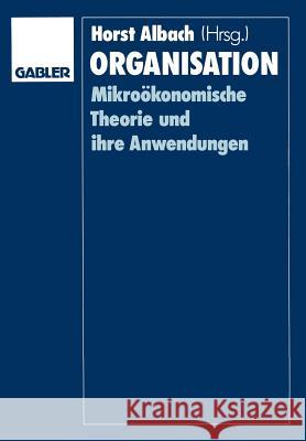 Organisation: Mikroökonomische Theorie Und Ihre Anwendungen Albach, Horst 9783409131131