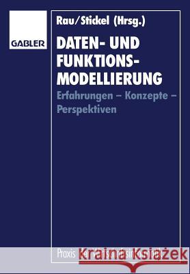 Daten- Und Funktionsmodellierung: Erfahrungen -- Konzepte -- Perspektiven Rau, Karl-Heinz 9783409131445 Gabler Verlag