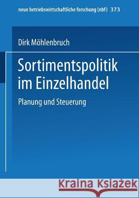 Sortimentspolitik Im Einzelhandel: Planung Und Steuerung Möhlenbruch, Dirk 9783409131742 Gabler Verlag