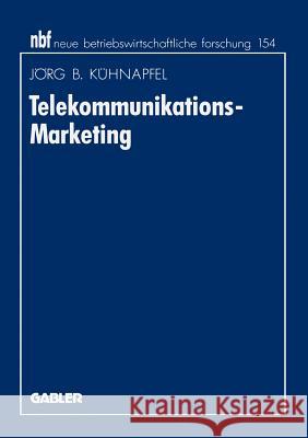 Telekommunikations-Marketing: Design Von Vermarktungskonzepten Auf Basis Des Erweiterten Dienstleistungsmarketing Kühnapfel, Jörg B. 9783409131971 Gabler Verlag