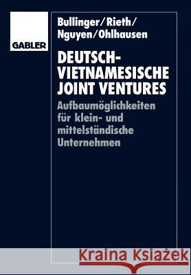 Deutsch-Vietnamesische Joint Ventures: Aufbaumöglichkeiten Für Klein- Und Mittelständische Unternehmen Bullinger, Hans-Jörg 9783409132480