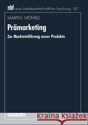 Prämarketing: Zur Markteinführung Neuer Produkte Möhrle, Martin 9783409132626