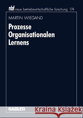 Prozesse Organisationalen Lernens Martin Wiegand 9783409132725 Gabler Verlag