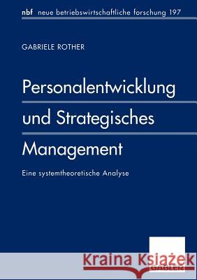 Personalentwicklung Und Strategisches Management: Eine Systemtheoretische Analyse Rother, Gabriele 9783409132961 Gabler Verlag