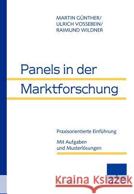 Panels in Der Marktforschung: Praxisorientierte Einführung. Mit Aufgaben Und Musterlösungen Günther, Martin 9783409133029 Gabler Verlag