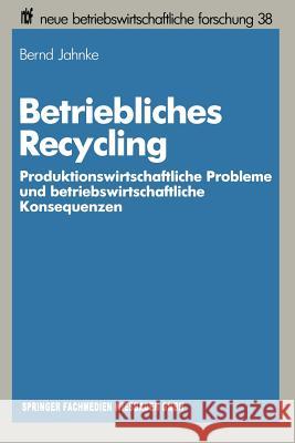 Betriebliches Recycling Bernd Jahnke Bernd Jahnke 9783409133302 Gabler Verlag