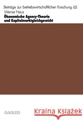 Ökonomische Agency-Theorie Und Kapitalmarktgleichgewicht Neus, Werner 9783409133500 Gabler Verlag