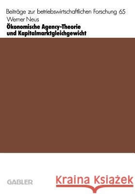 Ökonomische Agency-Theorie Und Kapitalmarktgleichgewicht Neus, Werner 9783409133500