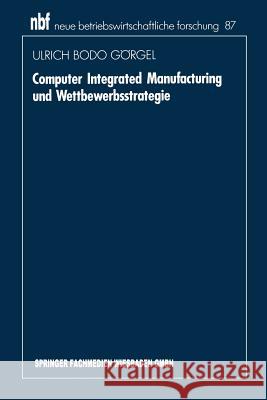 Computer Integrated Manufacturing Und Wettbewerbsstrategie Ulrich Bodo Gorgel Ulrich Bodo Georgel Ulrich Bodo Gorgel 9783409133609 Gabler Verlag