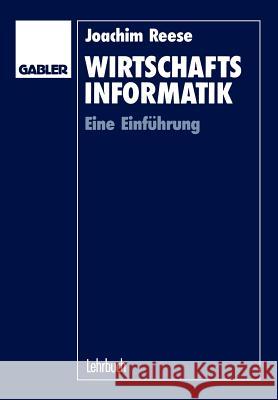 Wirtschaftsinformatik: Eine Einführung Reese, Joachim 9783409133807