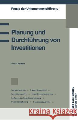 Planung Und Durchführung Von Investitionen Hofmann, Diether 9783409133944 Springer