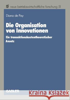 Die Organisation Von Innovationen: Ein Transaktionskostentheoretischer Ansatz Grosse, Diana 9783409134071 Gabler Verlag