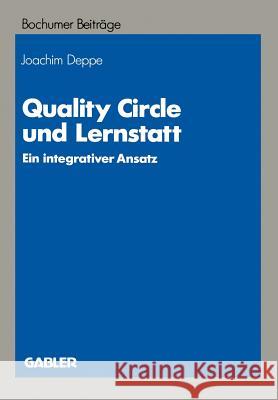 Quality Circle Und Lernstatt: Ein Integrativer Ansatz Deppe, Joachim 9783409134132 Gabler Verlag