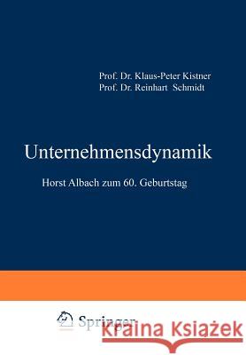 Unternehmensdynamik: Horst Albach Zum 60. Geburtstag Kistner, Klaus-Peter 9783409134323