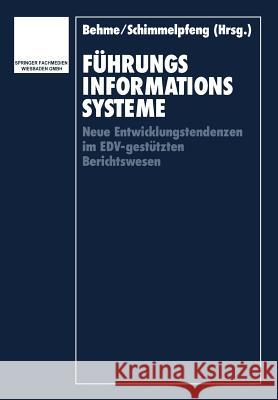 Führungsinformationssysteme: Neue Entwicklungstendenzen Im Edv-Gestützten Berichtswesen Behme, Wolfgang 9783409134507