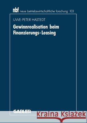 Gewinnrealisation Beim Finanzierungs-Leasing Uwe-Peter Hastedt 9783409134590 Gabler Verlag