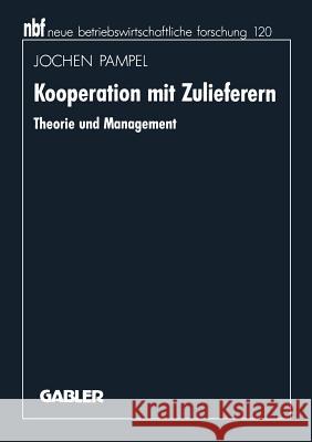 Kooperation Mit Zulieferern: Theorie Und Management Pampel, Jochen 9783409134767 Gabler Verlag