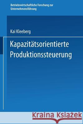 Kapazitätsorientierte Produktionssteuerung Kleeberg, Kai 9783409134781 Gabler Verlag