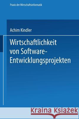 Wirtschaftlichkeit Von Software-Entwicklungsprojekten: Ansätze Zur Verbesserung Der Aufwandschätzung Kindler, Achim 9783409134958