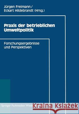 Praxis Der Betrieblichen Umweltpolitik: Forschungsergebnisse Und Perspektiven Freimann, Jürgen 9783409135184 Springer