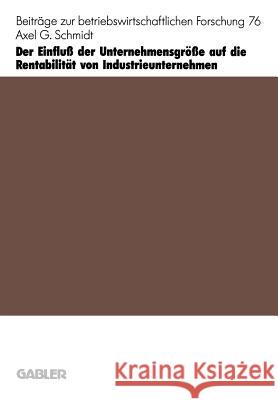 Der Einfluß Der Unternehmensgröße Auf Die Rentabilität Von Industrieunternehmen Schmidt, Axel G. 9783409135269