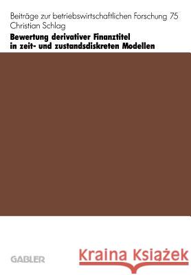 Bewertung Derivativer Finanztitel in Zeit- Und Zustands-Diskreten Modellen Christian Schlag 9783409135283 Gabler Verlag