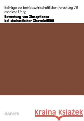 Bewertung Von Zinsoptionen Bei Stochastischer Zinsvolatilität: Ein Inversionsansatz Uhrig, Marliese 9783409135689 Gabler Verlag
