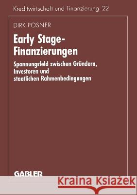 Early Stage-Finanzierungen: Spannungsfeld Zwischen Gründern, Investoren Und Staatlichen Rahmenbedingungen Posner, Dirk 9783409135757 Gabler Verlag