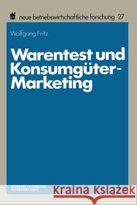 Warentest Und Konsumgüter-Marketing: Forschungskonzeption Und Ergebnisse Einer Empirischen Untersuchung Fritz, Wolfgang 9783409136006