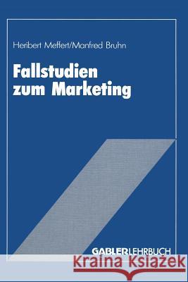 Fallstudien Zum Marketing: Fallbeispiele Und Aufgaben Für Das Marketing-Studium Meffert, Heribert 9783409136105 Gabler Verlag