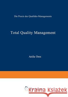 Total Quality Management: Die Praxis Des Qualitäts-Managements Oess, Attila 9783409136228 Gabler Verlag