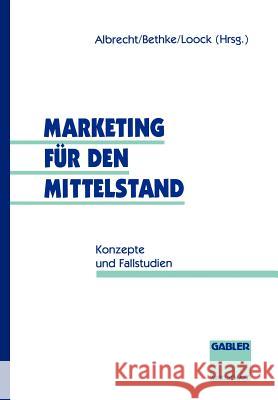 Marketing Für Den Mittelstand: Konzepte Und Fallstudien Albrecht, Oliver U. a. 9783409136334 Gabler Verlag