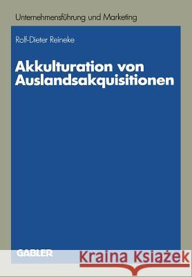 Akkulturation Von Auslandsakquisitionen: Eine Untersuchung Zur Unternehmenskulturellen Anpassung Reineke, Rolf-Dieter 9783409136433