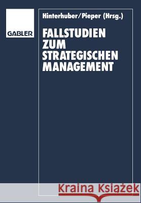 Fallstudien Zum Strategischen Management Hans-H Hinterhuber R. Diger Pieper Rudiger Pieper 9783409136624 Gabler Verlag