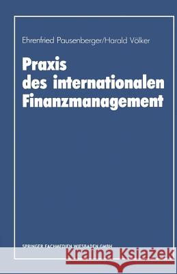 Praxis Des Internationalen Finanzmanagement Ehrenfried Pausenberger Ehrenfried Pausenberger 9783409137058 Gabler Verlag