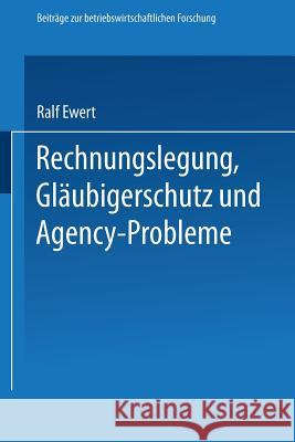 Rechnungslegung, Gläubigerschutz Und Agency-Probleme Ewert, Ralf 9783409137102