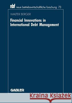 Financial Innovations in International Debt Management: An Institutional Analysis Berger, Walter 9783409137331