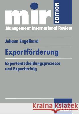 Exportförderung: Exportentscheidungsprozesse Und Exporterfolg Johann, Engelhard 9783409137447 Gabler Verlag