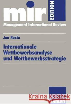 Internationale Wettbewerbsanalyse Und Wettbewerbsstrategie Jan Roxin 9783409137454 Gabler Verlag