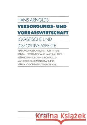 Versorgungs- Und Vorratswirtschaft: Logistische Und Dispositive Aspekte Arnolds, Hans 9783409137546 Gabler Verlag