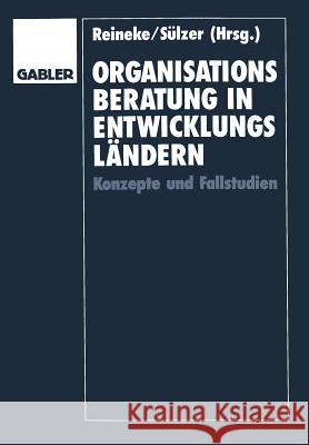 Organisationsberatung in Entwicklungsländern: Konzepte Und Fallstudien Reineke, Rolf-Dieter 9783409137812 Gabler Verlag